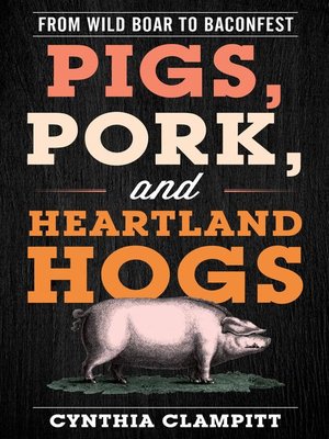 cover image of Pigs, Pork, and Heartland Hogs